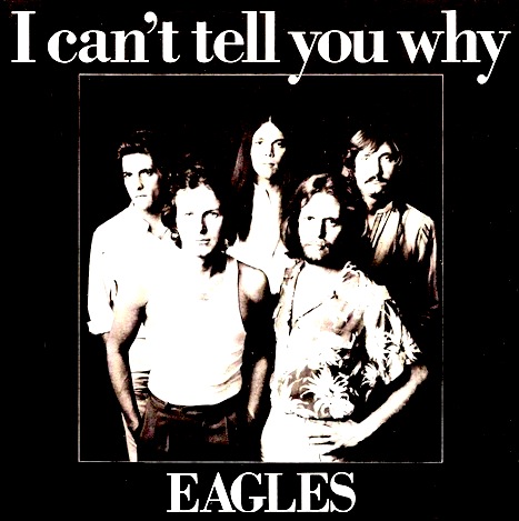 Eagles - I Can't Tell You Why